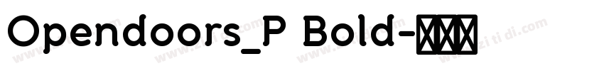 Opendoors_P Bold字体转换 Opendoors_P Bold字体转换